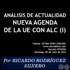 ANÁLISIS DE ACTUALIDAD. NUEVA AGENDA DE LA UE CON ALC (I) - Por RICARDO RODRÍGUEZ SILVERO - Domingo, 09 de Julio de 2023